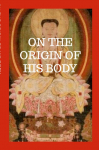 On The Origin Of His Body: The Cologne Mani Codex