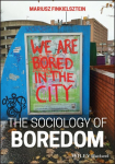 The Sociology of Boredom: We are Bored in the City