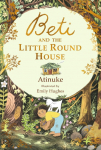 Beti and the Little Round House: These richly absorbing 6+ stories are illustrated with great charm. GUARDIAN