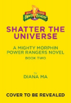 Shatter the Universe (Mighty Morphin Power Rangers Book 2)
