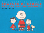 Only Whats Necessary: Charles M. Schulz and the Art of Peanuts