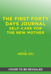 The First Forty Days Journal: Self-Care for the New Mother