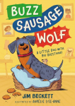 Buzz Sausage Wolf: Book 1 in the cosy adventures series about a VERY silly sausage dog!