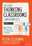 Building Thinking Classrooms in Mathematics, Grades K-12: 14 Teaching Practices for Enhancing Learning