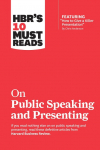HBRs 10 Must Reads on Public Speaking and Presenting (with featured article How to Give a Killer Presentation By Chris Anderson)