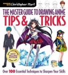 Master Guide to Drawing Anime: Tips & Tricks: Over 100 Essential Techniques to Sharpen Your Skills - A How to Draw Anime / Manga Step by Step Book Series