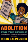 Abolition for the People: The Movement for a Future Without Policing and Prisons