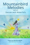 Mountainbird Melodies  Book One--Dances with Waterfalls