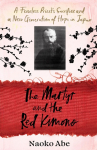 The Martyr and the Red Kimono: A Fearless Priests Sacrifice and A New Generation of Hope in Japan