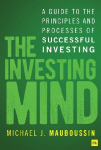 The Investing Mind: A Guide to the Principles and Processes of Successful Investing