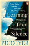 Learning from Silence: Finding clarity and calm in a world of mounting uncertainty