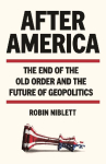 After America: The End of the Old Order and the Rise of the Middle Powers