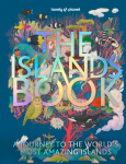 Lonely Planet The Islands Book: 150 of the World's Most Enchanting Places | Tropical Paradises & Hidden Gems | More than 600 Beautiful Photographs | Recommended Experiences
