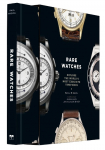 Rare Watches: Explore the Worlds Most Exquisite Timepieces