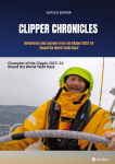 Clipper Chronicles - Adventures and Lessons from the Clipper 2023-24 Round the World Yacht Race: A compelling firsthand account over 11 months of the yacht race round the world written by crew member and sailmaker Adrian Birrer