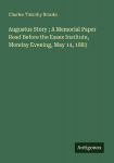Augustus Story ; A Memorial Paper Read Before the Essex Institute, Monday Evening, May 14, 1883