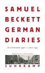 German Diaries: 28. September 1936 - 1. April 1937 | Samuel Becketts unbestechlicher Blick auf NS-Deutschland | Weltweit erstmals ver&ouml;ffentlicht | Zweisprachige Ausgabe