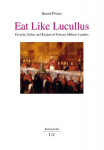 Eat Like Lucullus: Favorite Dishes and Recipes of Famous Military Leaders