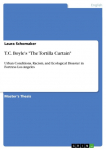 T.C. Boyle's "The Tortilla Curtain": Urban Conditions, Racism, and Ecological Disaster in Fortress Los Angeles