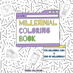 Millennial Coloring Book: For Millennial Kids And Kids Of Millennials