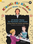 Klassik f&uuml;r Kinder: 25 leichte St&uuml;cke f&uuml;r Klarinette und Klavier. Klarinette in B und Klavier.