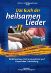 Das Buch der heilsamen Lieder 2: Liederbuch zur F&ouml;rderung seelischer und k&ouml;rperlicher Selbstheilung