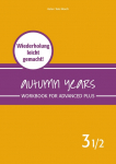 Autumn Years - Englisch f&uuml;r Senioren 3 1/2 - Advanced Plus - Workbook: Workbook for Advanced Plus - Wiederholung leicht gemacht!