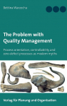 The Problem with Quality Management: Process orientation, controllability and zero-defect processes as modern myths