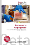 Proteases in Angiogenesis: Angiogenesis, Blood Vessels, Extracellular Matrix, ADAMTS, ADAM Protein