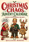 Christmas Chaos Advent Calendar: 24 Days of Family Drama, Awkward Questions, Terrible Gifts, Ridiculous Games and Festive Survival for Adults
