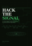 Hack the signal: A curious hacker's guide to hardware & protocol reverse engineering
