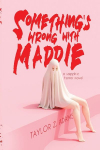 Somethings Wrong With Maddie: A Sapphic Horror Novel