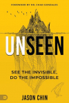 Unseen: Access the Supernatural Realm of Angels, Dreams, and Visions and Experience Resurrection Power