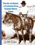 The Art of Making a California-Style Vaquero Bridle Horse: Second Edition, Softcover