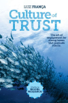 Culture of Trust: The art of engagement for strong teams that generate results