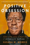 Positive Obsession: The Life and Times of Octavia E. Butler