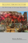 Against Architecture: The Writings of Georges Bataille