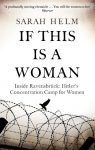 If This is a Woman: Inside Ravensbruck: Hitlers Concentration Camp for Women