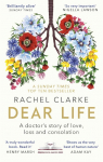 Dear Life: A Doctors Story of Love, Loss and Consolation