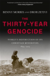 The Thirty-Year Genocide: Turkeys Destruction of Its Christian Minorities, 1894-1924