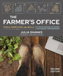 The Farmers Office, Second Edition: Tools, Templates, and Skills for Starting, Managing, and Growing a Successful Farm Business