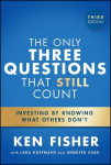 The Only Three Questions That Still Count: Investing by Knowing What Others Dont
