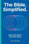 The Bible, Simplified: Learn the Story, Live the Story (a Christian Bible Study Guide to Help You Understand the Meaning and the Message of Scripture)
