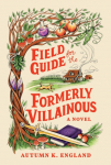 Field Guide for the Formerly Villainous: A Cosy Fantasy Adventure Full of Magic