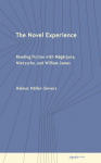 The Novel Experience: Reading Fiction with Nagarjuna, Nietzsche, and William James