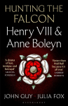 Hunting the Falcon: Henry VIII, Anne Boleyn and the Marriage That Shook Europe