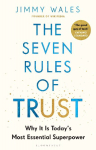 The Seven Rules of Trust: And Why It Is Today's Most Essential Superpower