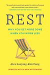Rest: Why You Get More Done When You Work Less