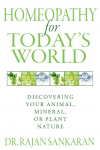 Homeopathy for Todays World: Discovering Your Animal, Mineral, or Plant Nature