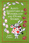 Alices Adventures in Wonderland and Other Stories